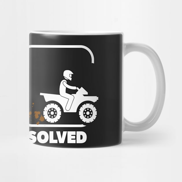 Problem Solved ATV by CasesTshirts